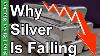 Why The Price Of Silver Is Falling When Will It Stop